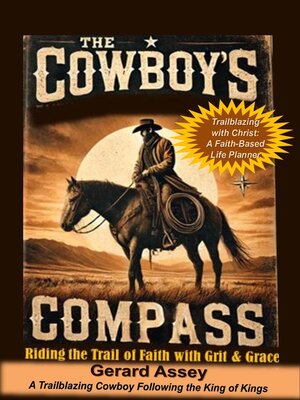 cover image of The Cowboy's Compass     Riding the Trail of Faith with Grit & Grace